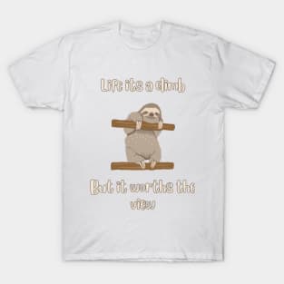 Life its a climb, but it worths the view-Sloth t-shirt T-Shirt